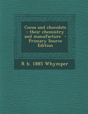 Cocoa and chocolate: their chemistry and manufacture