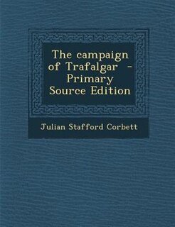 Couverture_The campaign of Trafalgar  - Primary Source Edition