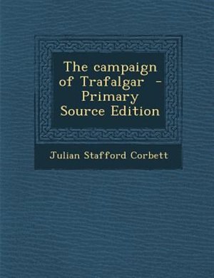 Couverture_The campaign of Trafalgar  - Primary Source Edition