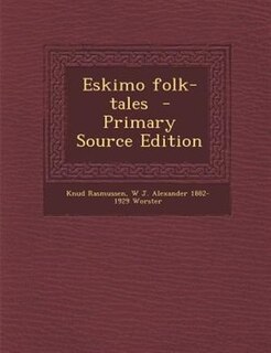 Eskimo folk-tales  - Primary Source Edition