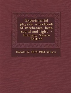 Couverture_Experimental physics, a textbook of mechanics, heat, sound and light  - Primary Source Edition