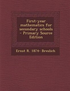 First-year mathematics for secondary schools  - Primary Source Edition