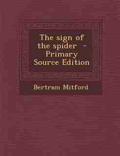 The sign of the spider - Primary Source Edition de Bertram Mitford