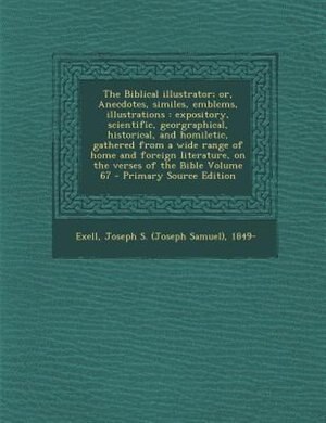 Front cover_The Biblical illustrator; or, Anecdotes, similes, emblems, illustrations
