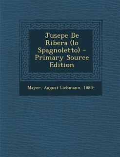 Front cover_Jusepe De Ribera (lo Spagnoletto) - Primary Source Edition