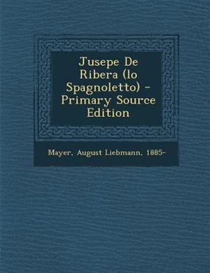 Front cover_Jusepe De Ribera (lo Spagnoletto) - Primary Source Edition