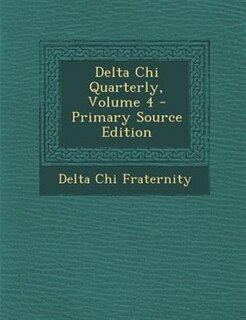 Front cover_Delta Chi Quarterly, Volume 4 - Primary Source Edition