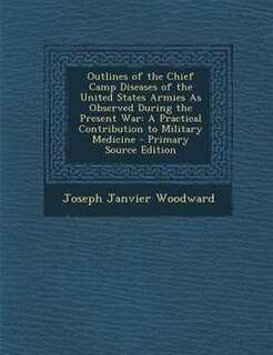 Front cover_Outlines of the Chief Camp Diseases of the United States Armies As Observed During the Present War