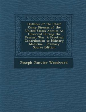 Front cover_Outlines of the Chief Camp Diseases of the United States Armies As Observed During the Present War
