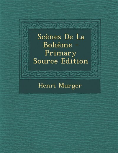 Front cover_Scènes De La Bohême - Primary Source Edition