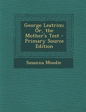 Couverture_George Leatrim; Or, the Mother's Test - Primary Source Edition