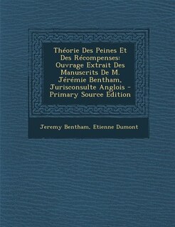 Théorie Des Peines Et Des Récompenses: Ouvrage Extrait Des Manuscrits De M. Jérémie Bentham, Jurisconsulte Anglois