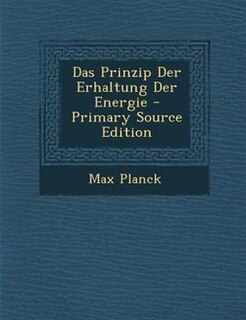 Front cover_Das Prinzip Der Erhaltung Der Energie - Primary Source Edition