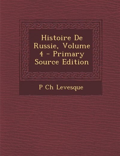 Front cover_Histoire De Russie, Volume 4 - Primary Source Edition