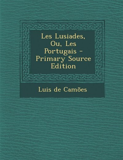 Couverture_Les Lusiades, Ou, Les Portugais - Primary Source Edition