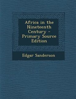 Africa in the Nineteenth Century - Primary Source Edition