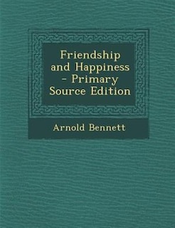 Front cover_Friendship and Happiness - Primary Source Edition