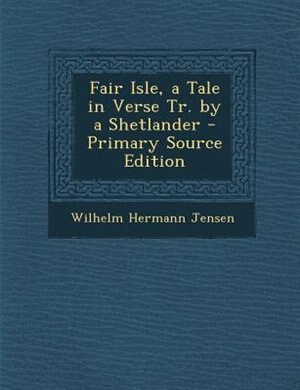 Couverture_Fair Isle, a Tale in Verse Tr. by a Shetlander - Primary Source Edition