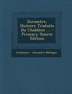 Front cover_Zoroastre, Histoire Traduite Du Chaldéen ... - Primary Source Edition