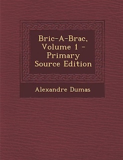 Couverture_Bric-A-Brac, Volume 1 - Primary Source Edition
