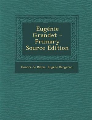 Couverture_Eug&eacute;nie Grandet - Primary Source Edition