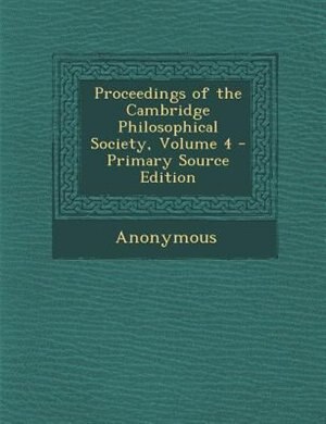 Couverture_Proceedings of the Cambridge Philosophical Society, Volume 4 - Primary Source Edition