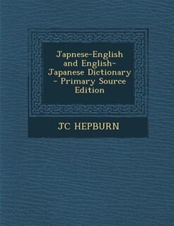 Front cover_Japnese-English and English- Japanese Dictionary - Primary Source Edition