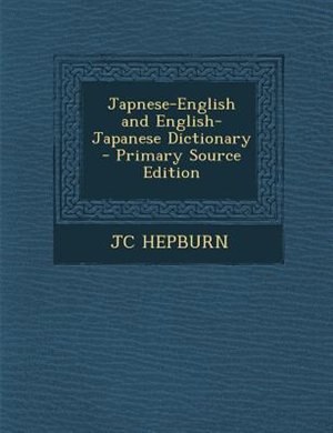 Front cover_Japnese-English and English- Japanese Dictionary - Primary Source Edition