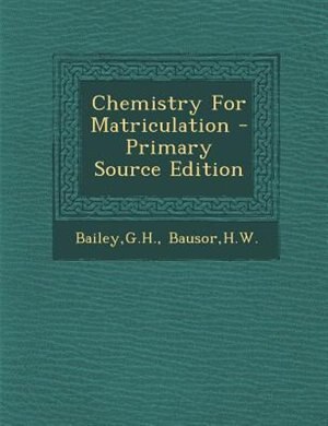 Couverture_Chemistry For Matriculation - Primary Source Edition