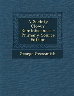 A Society Clown: Reminiscences