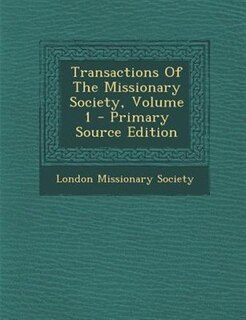 Couverture_Transactions Of The Missionary Society, Volume 1 - Primary Source Edition