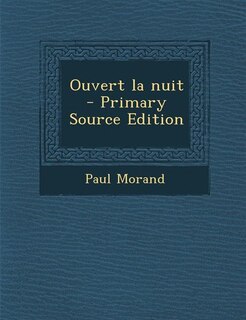 Couverture_Ouvert la nuit  - Primary Source Edition