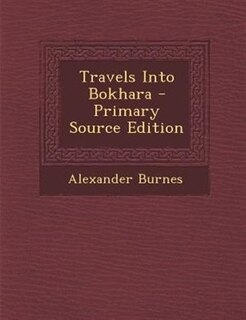 Front cover_Travels Into Bokhara - Primary Source Edition