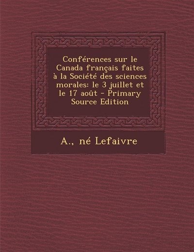 Front cover_Conférences sur le Canada français faites à la Société des sciences morales
