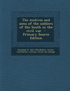 Front cover_The motives and aims of the soldiers of the South in the civil war
