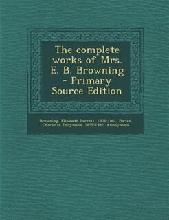 Front cover_The complete works of Mrs. E. B. Browning - Primary Source Edition