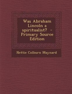 Couverture_Was Abraham Lincoln a spiritualist?  - Primary Source Edition