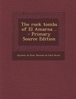 The rock tombs of El Amarna ..
