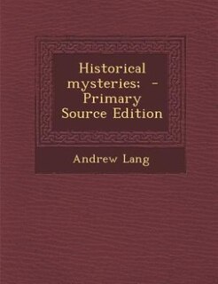Front cover_Historical mysteries;  - Primary Source Edition