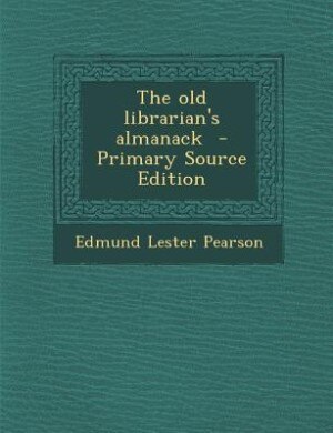 The old librarian's almanack  - Primary Source Edition
