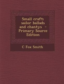 Couverture_Small craft; sailor ballads and chantys  - Primary Source Edition