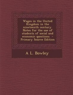 Front cover_Wages in the United Kingdom in the nineteenth century. Notes for the use of students of social and economic questions  - Primary Source Edition