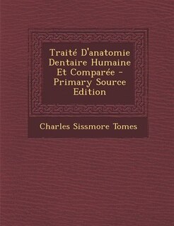 Couverture_Traité D'anatomie Dentaire Humaine Et Comparée - Primary Source Edition