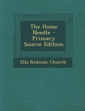 Front cover_The Home Needle - Primary Source Edition