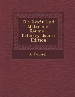 Front cover_Die Kraft Und Materie in Raume - Primary Source Edition
