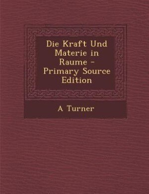 Front cover_Die Kraft Und Materie in Raume - Primary Source Edition