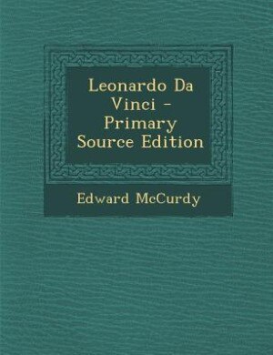 Leonardo Da Vinci - Primary Source Edition