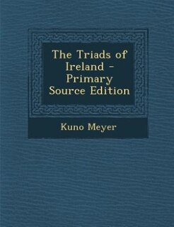 The Triads of Ireland - Primary Source Edition
