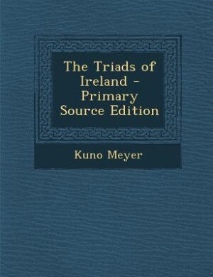 The Triads of Ireland - Primary Source Edition