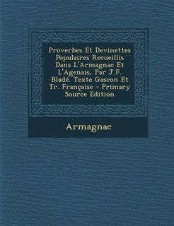 Front cover_Proverbes Et Devinettes Populaires Recueillis Dans L'Armagnac Et L'Agenais, Par J.F. Bladé. Texte Gascon Et Tr. Française - Primary Source Edition